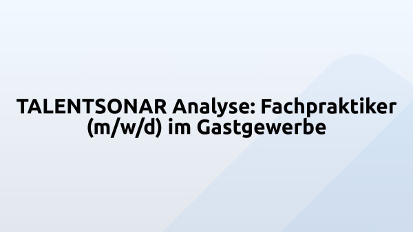 TALENTSONAR Analyse: Fachpraktiker (m/w/d) im Gastgewerbe