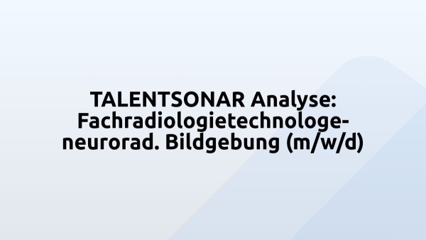 TALENTSONAR Analyse: Fachradiologietechnologe- neurorad. Bildgebung (m/w/d)