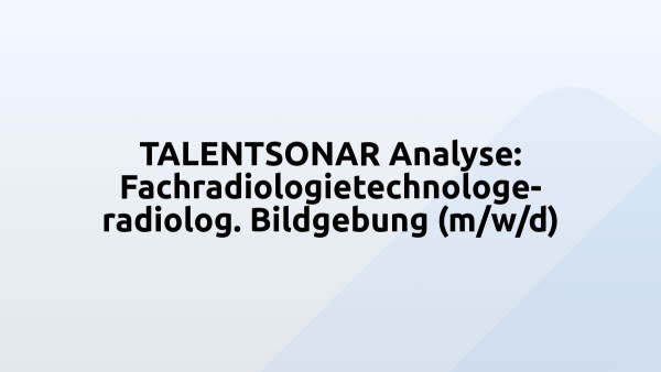 TALENTSONAR Analyse: Fachradiologietechnologe- radiolog. Bildgebung (m/w/d)
