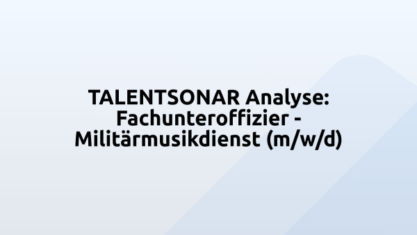 TALENTSONAR Analyse: Fachunteroffizier - Militärmusikdienst (m/w/d)