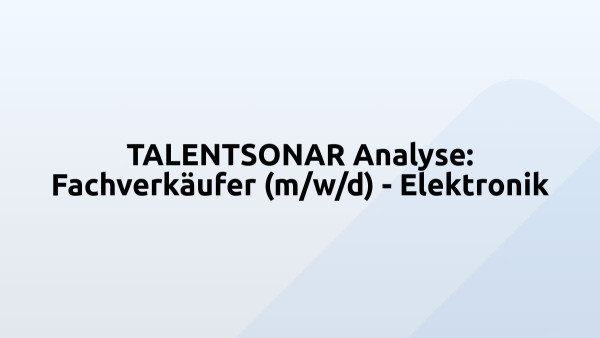 TALENTSONAR Analyse: Fachverkäufer (m/w/d) - Elektronik