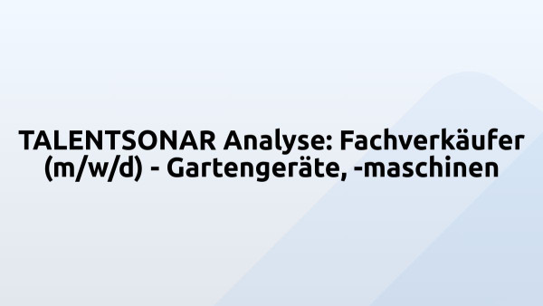 TALENTSONAR Analyse: Fachverkäufer (m/w/d) - Gartengeräte, -maschinen