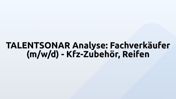 TALENTSONAR Analyse: Fachverkäufer (m/w/d) - Kfz-Zubehör, Reifen