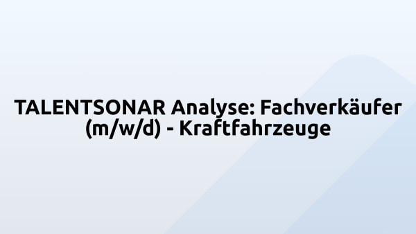 TALENTSONAR Analyse: Fachverkäufer (m/w/d) - Kraftfahrzeuge