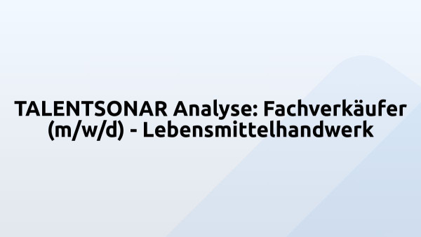 TALENTSONAR Analyse: Fachverkäufer (m/w/d) - Lebensmittelhandwerk