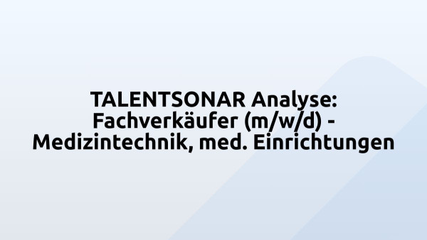 TALENTSONAR Analyse: Fachverkäufer (m/w/d) - Medizintechnik, med. Einrichtungen