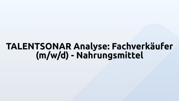 TALENTSONAR Analyse: Fachverkäufer (m/w/d) - Nahrungsmittel