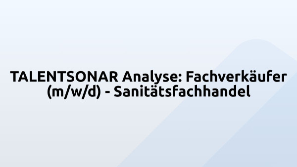TALENTSONAR Analyse: Fachverkäufer (m/w/d) - Sanitätsfachhandel