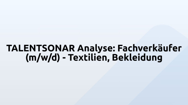 TALENTSONAR Analyse: Fachverkäufer (m/w/d) - Textilien, Bekleidung