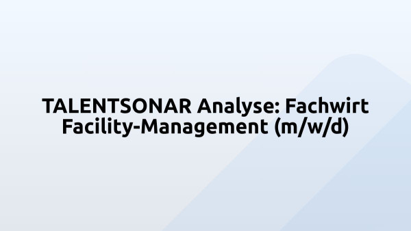 TALENTSONAR Analyse: Fachwirt Facility-Management (m/w/d)