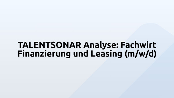 TALENTSONAR Analyse: Fachwirt Finanzierung und Leasing (m/w/d)