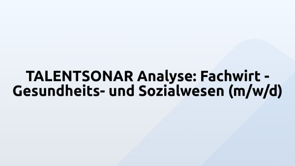 TALENTSONAR Analyse: Fachwirt - Gesundheits- und Sozialwesen (m/w/d)