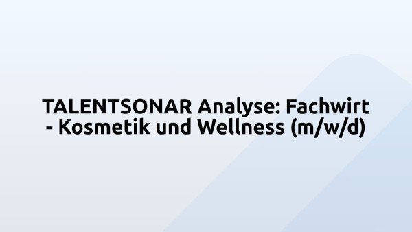 TALENTSONAR Analyse: Fachwirt - Kosmetik und Wellness (m/w/d)