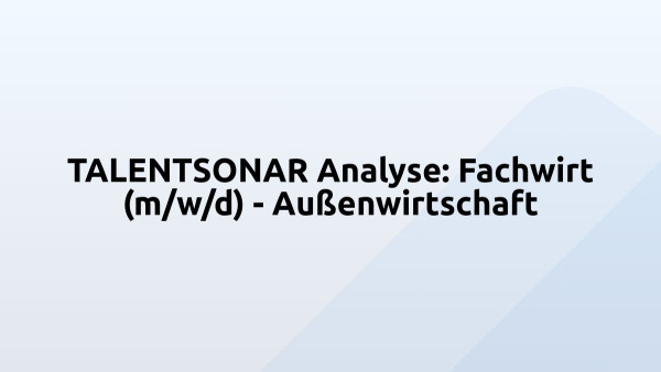 TALENTSONAR Analyse: Fachwirt (m/w/d) - Außenwirtschaft