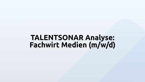 TALENTSONAR Analyse: Fachwirt Medien (m/w/d)