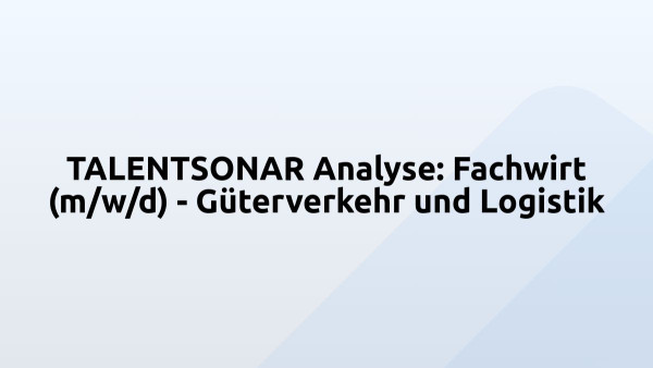 TALENTSONAR Analyse: Fachwirt (m/w/d) - Güterverkehr und Logistik