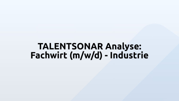 TALENTSONAR Analyse: Fachwirt (m/w/d) - Industrie
