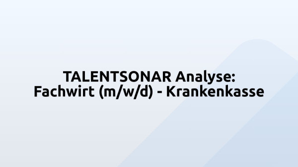 TALENTSONAR Analyse: Fachwirt (m/w/d) - Krankenkasse