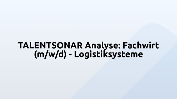 TALENTSONAR Analyse: Fachwirt (m/w/d) - Logistiksysteme
