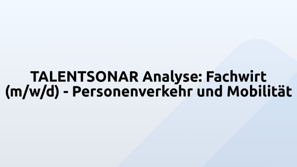 TALENTSONAR Analyse: Fachwirt (m/w/d) - Personenverkehr und Mobilität