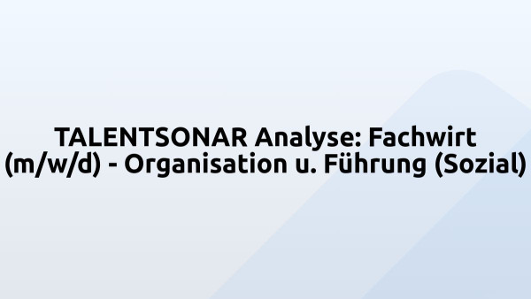 TALENTSONAR Analyse: Fachwirt (m/w/d) - Organisation u. Führung (Sozial)