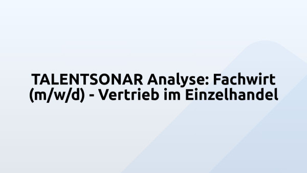 TALENTSONAR Analyse: Fachwirt (m/w/d) - Vertrieb im Einzelhandel