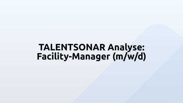 TALENTSONAR Analyse: Facility-Manager (m/w/d)