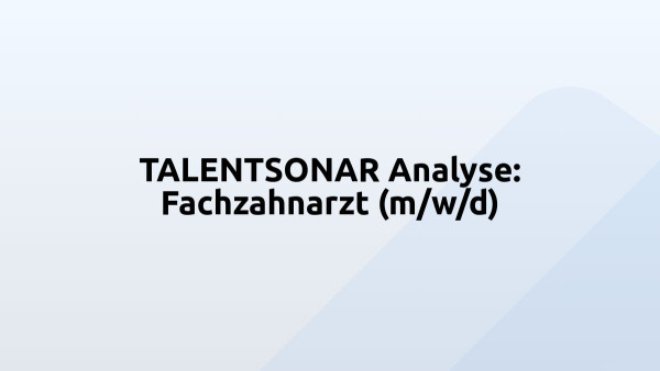 TALENTSONAR Analyse: Fachzahnarzt (m/w/d)