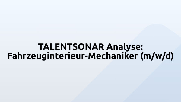 TALENTSONAR Analyse: Fahrzeuginterieur-Mechaniker (m/w/d)