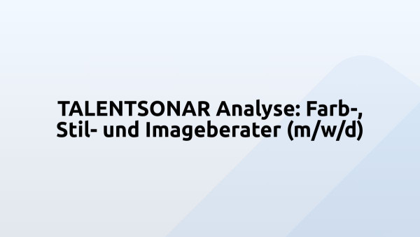 TALENTSONAR Analyse: Farb-, Stil- und Imageberater (m/w/d)