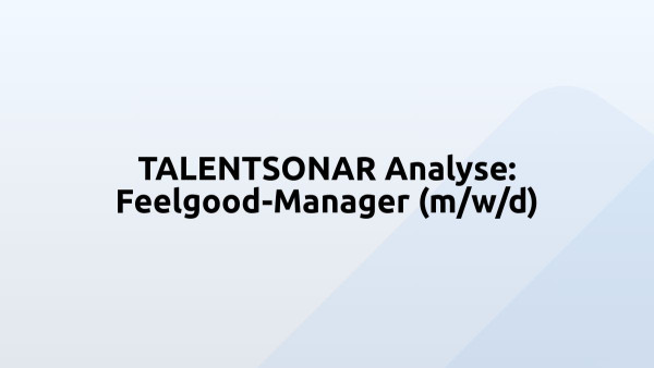 TALENTSONAR Analyse: Feelgood-Manager (m/w/d)