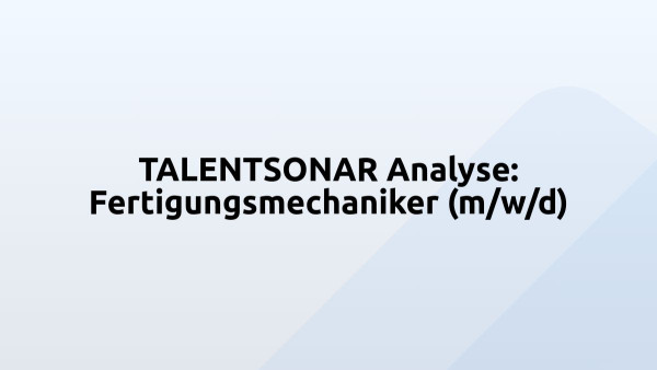 TALENTSONAR Analyse: Fertigungsmechaniker (m/w/d)