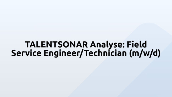 TALENTSONAR Analyse: Field Service Engineer/Technician (m/w/d)