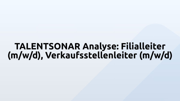 TALENTSONAR Analyse: Filialleiter (m/w/d), Verkaufsstellenleiter (m/w/d)