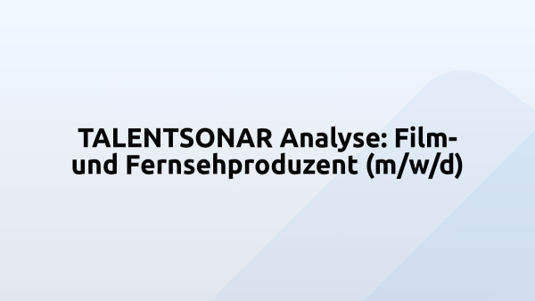 TALENTSONAR Analyse: Film- und Fernsehproduzent (m/w/d)