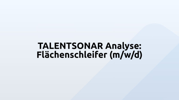 TALENTSONAR Analyse: Flächenschleifer (m/w/d)