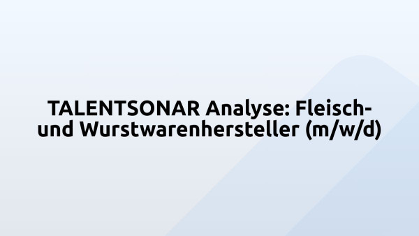 TALENTSONAR Analyse: Fleisch- und Wurstwarenhersteller (m/w/d)