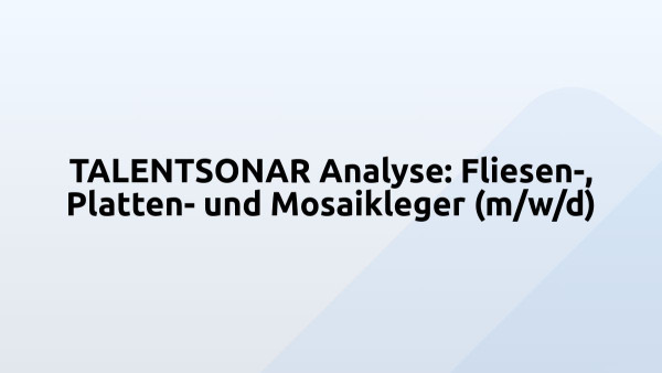 TALENTSONAR Analyse: Fliesen-, Platten- und Mosaikleger (m/w/d)