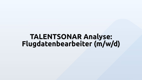 TALENTSONAR Analyse: Flugdatenbearbeiter (m/w/d)