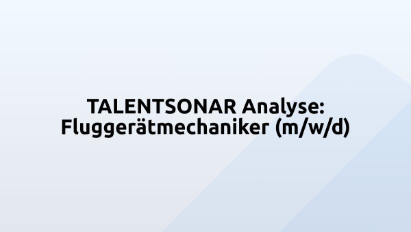 TALENTSONAR Analyse: Fluggerätmechaniker (m/w/d)