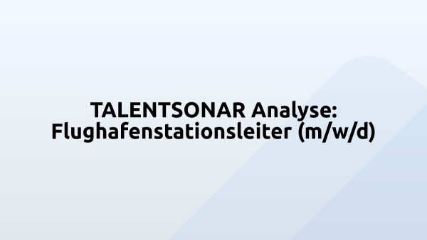 TALENTSONAR Analyse: Flughafenstationsleiter (m/w/d)