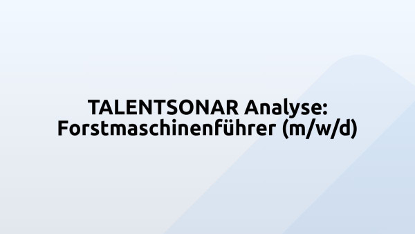 TALENTSONAR Analyse: Forstmaschinenführer (m/w/d)
