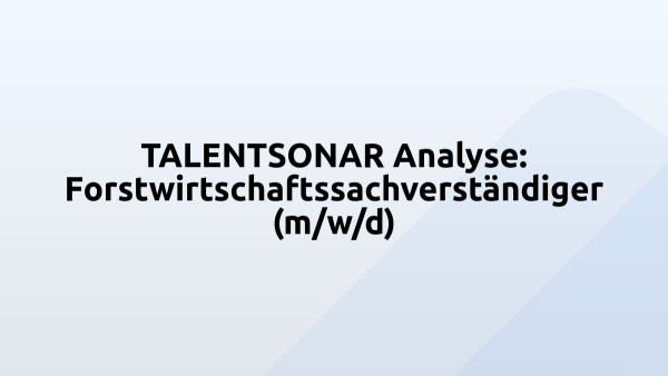 TALENTSONAR Analyse: Forstwirtschaftssachverständiger (m/w/d)