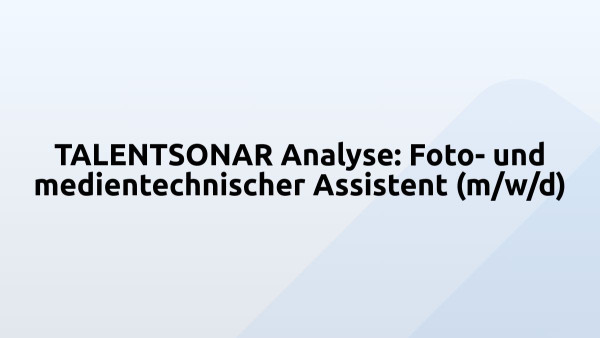 TALENTSONAR Analyse: Foto- und medientechnischer Assistent (m/w/d)