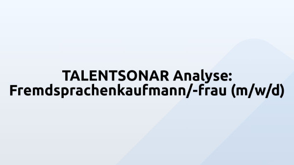 TALENTSONAR Analyse: Fremdsprachenkaufmann/-frau (m/w/d)