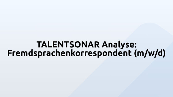 TALENTSONAR Analyse: Fremdsprachenkorrespondent (m/w/d)