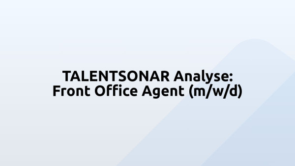 TALENTSONAR Analyse: Front Office Agent (m/w/d)