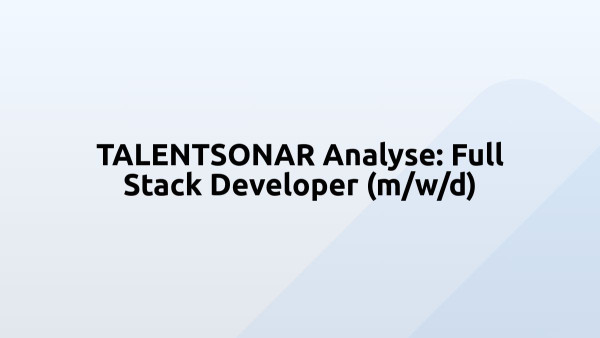 TALENTSONAR Analyse: Full Stack Developer (m/w/d)