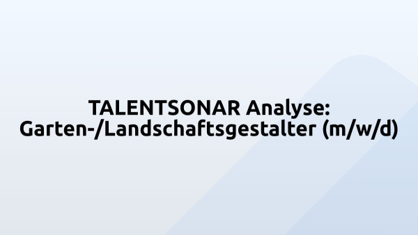 TALENTSONAR Analyse: Garten-/Landschaftsgestalter (m/w/d)