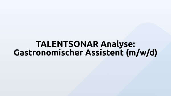 TALENTSONAR Analyse: Gastronomischer Assistent (m/w/d)